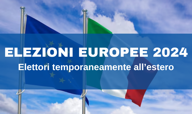 Elezioni Europee 2024. Elettori temporaneamente all’estero