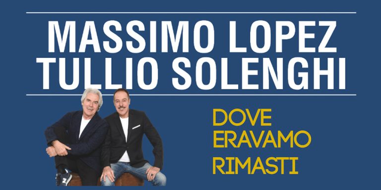Lopez e Solenghi al Teatro Augusteo: Risate e Emozioni con “Dove eravamo rimasti”