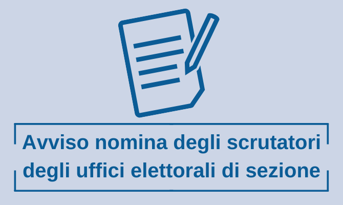 Avviso nomina degli scrutatori degli uffici elettorali di sezione Avviso nomina degli scrutatori degli uffici elettorali di sezione
