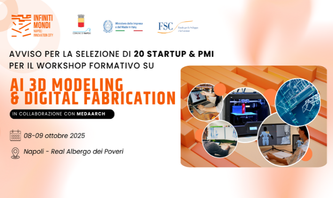 Avviso per la selezione di 20 Startup & PMI per il Workshop formativo su AI 3D Modeling & Digital Fabrication (8-9 ottobre 2025, Napoli) Avviso per la selezione di 20 Startup & PMI per il Workshop formativo su AI 3D Modeling & Digital Fabrication (8-9 ottobre 2025, Napoli)